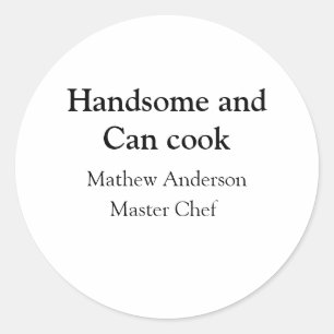 Handsome and can cook add name master chef date classic round sticker