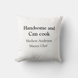 Handsome and can cook add name master chef date cushion