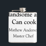 Handsome and can cook add name master chef date hip flask<br><div class="desc">design</div>