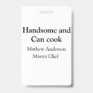 Handsome and can cook add name master chef date ID badge