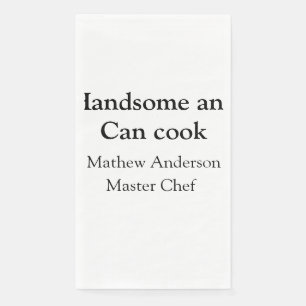 Handsome and can cook add name master chef date napkin