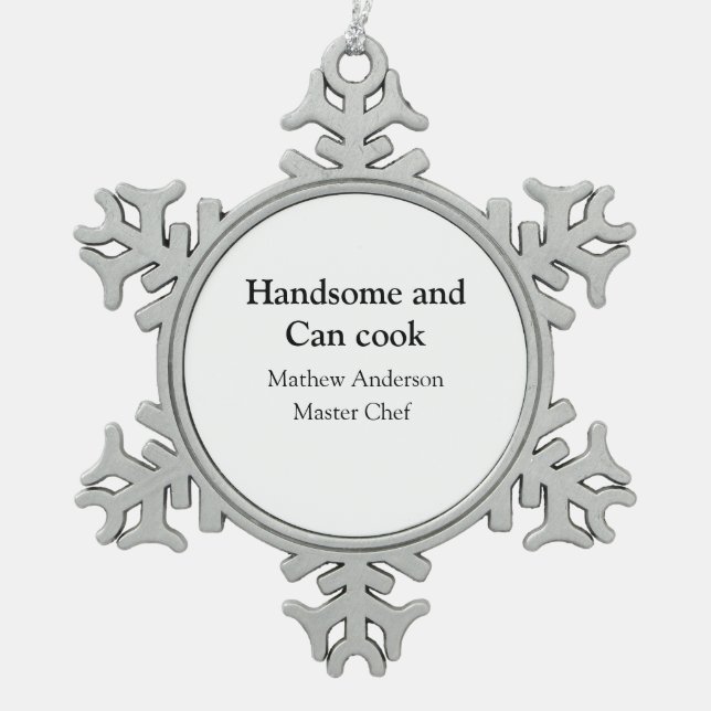 Handsome and can cook add name master chef date snowflake pewter christmas ornament (Front)
