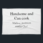 Handsome and can cook add name master chef date tea towel<br><div class="desc">design</div>