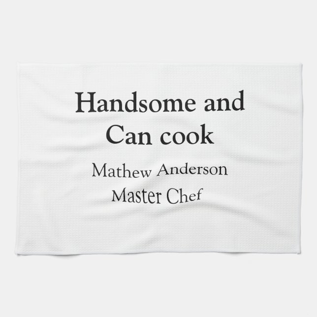 Handsome and can cook add name master chef date tea towel (Horizontal)
