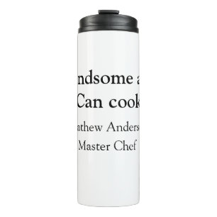 Handsome and can cook add name master chef date thermal tumbler