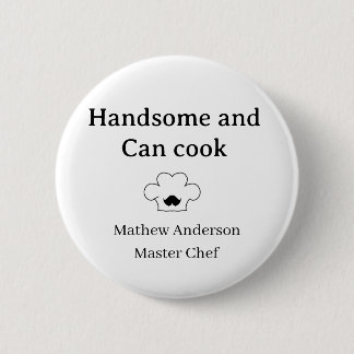 handsome and can cook master chef man kitchen king 6 cm round badge