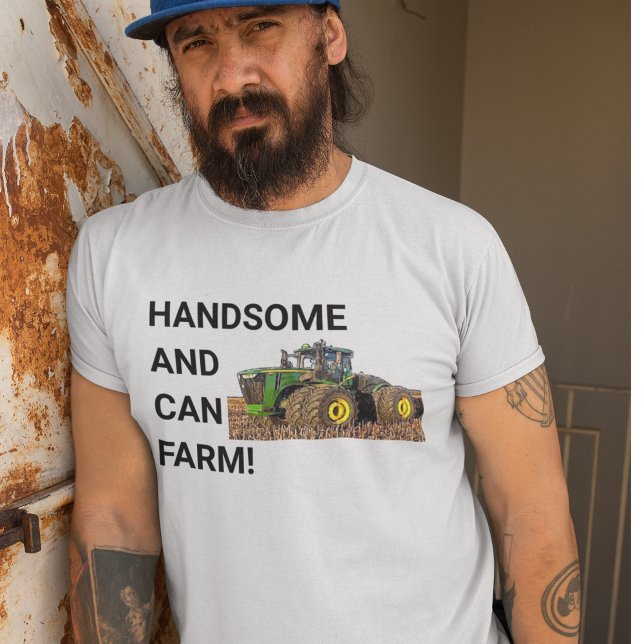 Handsome and Can Farm Tractor Equipment Funny T-Shirt (Funny Farming Tractor T-Shirt. Handsome and Can Farm! )
