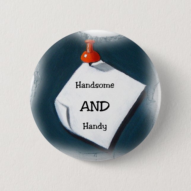 Handsome AND Handy 6 Cm Round Badge (Front)