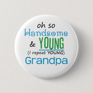 Handsome and Young Grandpa 6 Cm Round Badge