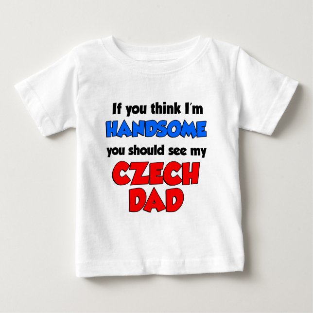 Handsome Czech Dad Baby T-Shirt (Front)