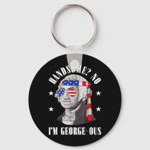 Handsome No Georgeous Washington Funny 4th Of July Key Ring