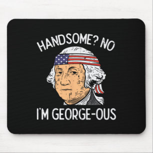 Handsome No Georgeous Washington Funny 4th Of July Mouse Pad