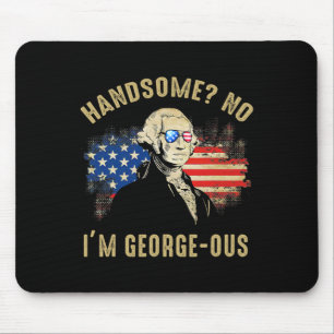 Handsome No I'm Georgeous 4th Of July 1776 Ltsp  Mouse Pad