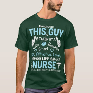 Handsome This Guy Is Taken By A Badass Life Saver  T-Shirt