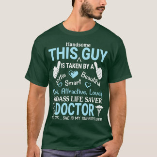 Handsome This Guy Is Taken By A Badass Life Saver  T-Shirt