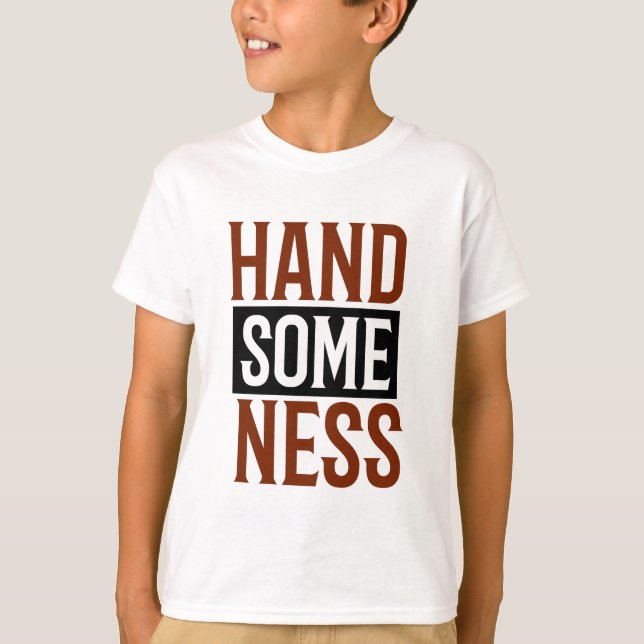 handsomeness T-Shirt (Front)