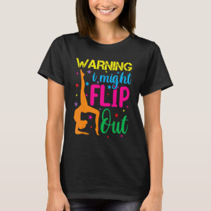 Handstand For Girls Women Gymnastics I Might Flip T-Shirt