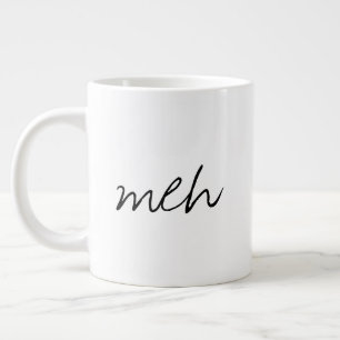 Handwritten Meh Funny Jumbo Large Coffee Mug