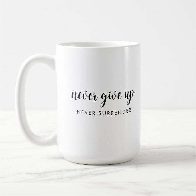 Handwritten Quote Never Give Up Never Surrender Coffee Mug (Left)