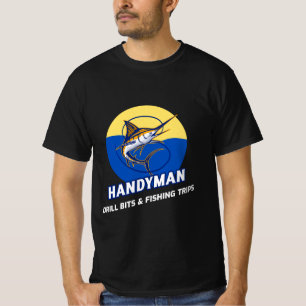 HANDYMAN DRILL BITES & FISHING TRIPS T-Shirt