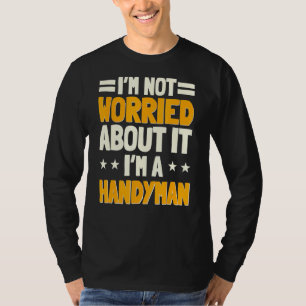 Handyman Fixer Repairman Handworker Builder Woodwo T-Shirt