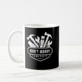 Handyman Funny Don't Worry I Can Fix It Plumber El Coffee Mug