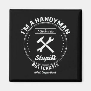 Handyman T Shirt Im A Handyman I Cant Fix Stud Magnet
