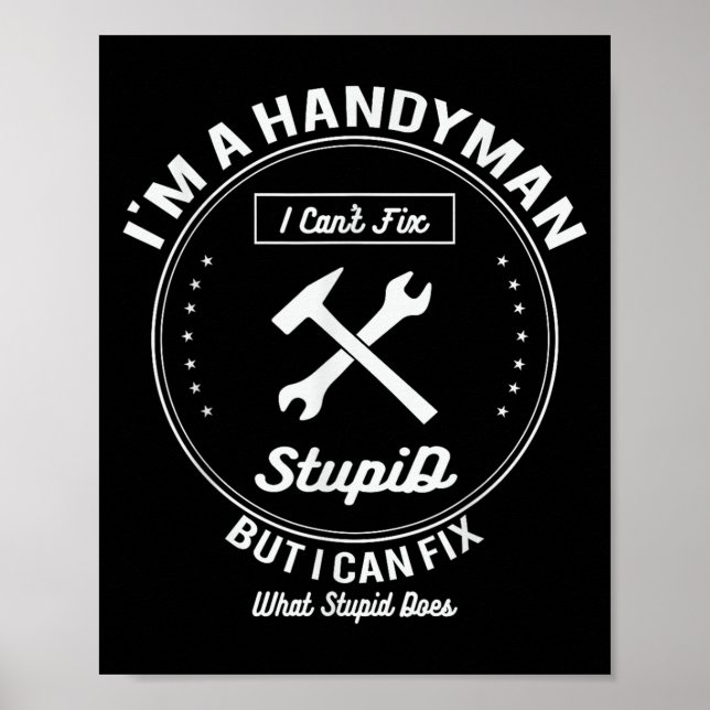 Handyman T Shirt Im A Handyman I Cant Fix Stud  Poster (Front)