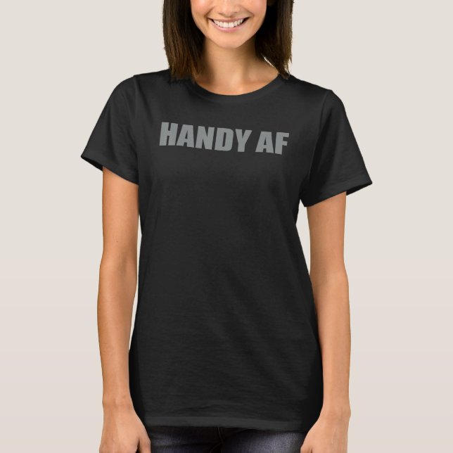 Handyman Tool Contractor  For Men Or Dad  Handy AF T-Shirt (Front)
