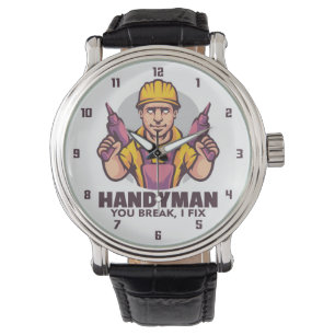 Handyman, You Break, I Fix Watch