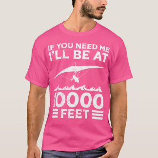 Hang Glider I'Ll Be At 10000 Feet Gliding Hangglid T-Shirt