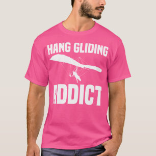 Hang Gliding Addict Hang Glider Hang Gliding T-Shirt