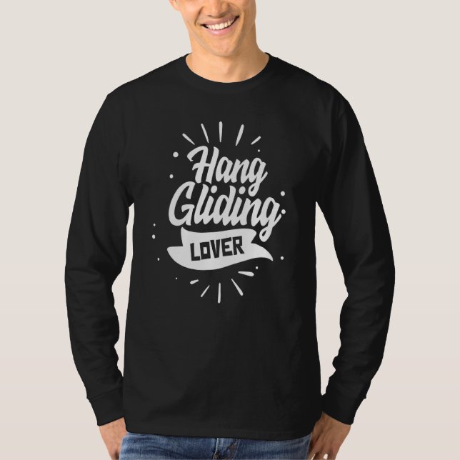 Hang Gliding  Flying Pilot Hang Glider Hobby T-Shirt (Front)