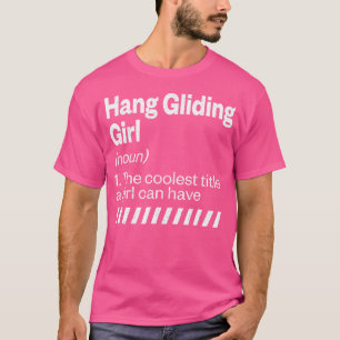 Hang Gliding Girl Definition Hang Glider Adventure T-Shirt