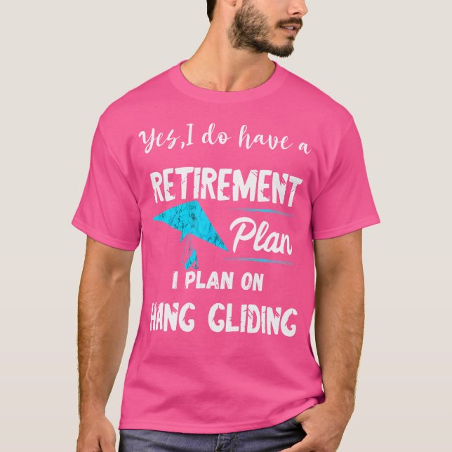 Hang Gliding Retirement Plan Hang Glider Soaring A T-Shirt (Front)