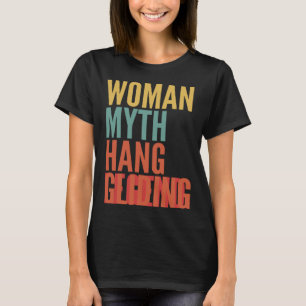 Hang Gliding Woman Myth Hang Gliding Legend T-Shirt
