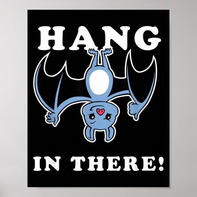 Hang In There Bat - Funny Bat Halloween Pun Poster (Front)
