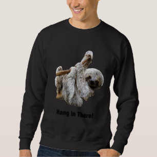 Hang In There Cute Funny Real Sloth Inspirational Sweatshirt