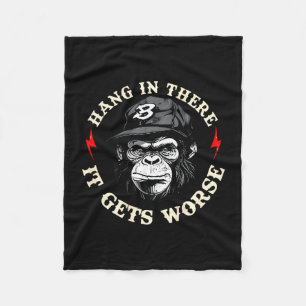 Hang in there gets worse sarcastic humour monkey fleece blanket