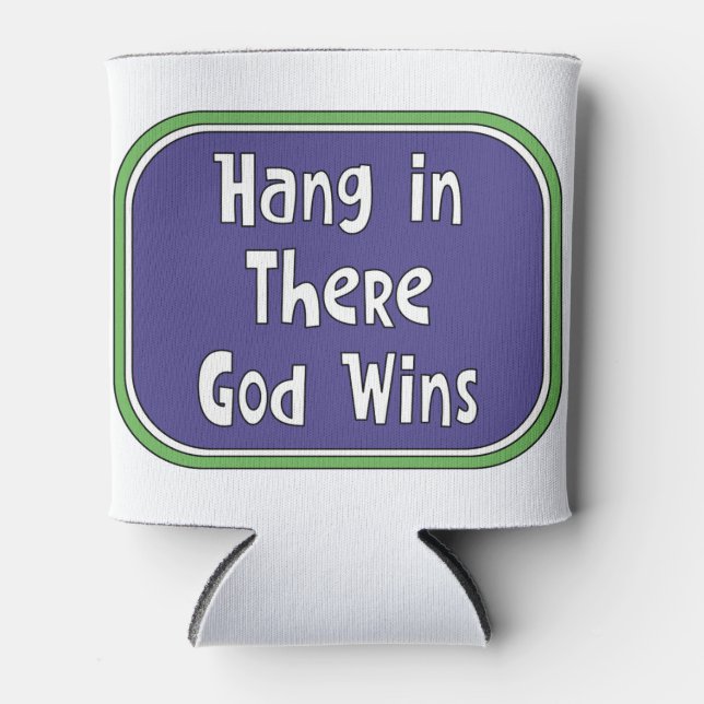 Hang in There - God Wins Can Cooler (Front)