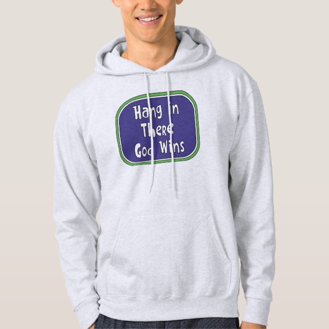 Hang in There - God Wins Hoodie (Front)