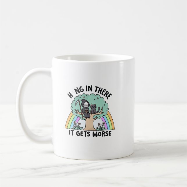 Hang in There It Gets Worse Coffee Mug (Left)