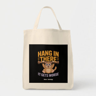 Hang In There It Gets Worse Cute Funny Cat Meme Tote Bag