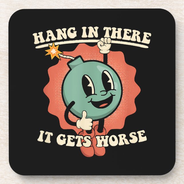 Hang In There It Gets Worse Funny Cartoon Bomb  Coaster (Front)