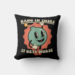 Hang In There It Gets Worse Funny Cartoon Bomb Cushion