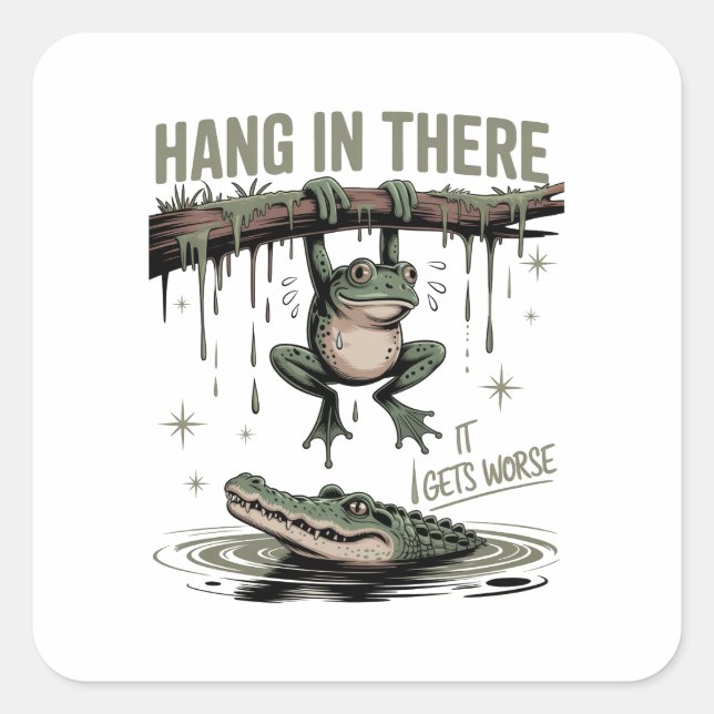 Hang In There It Gets Worse – Funny Frog & Crocodi Square Sticker (Front)