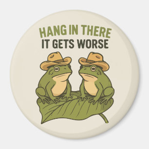 Hang in there it gets worse funny frog magnet