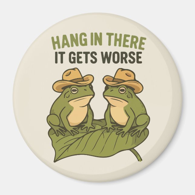 Hang in there it gets worse funny frog magnet (Front)