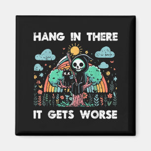 Hang In There It Gets Worse Funny Saying Meme Men  Magnet