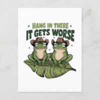 Hang in there, It gets worse